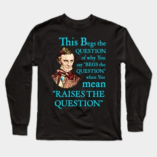 Begs the Question Long Sleeve T-Shirt